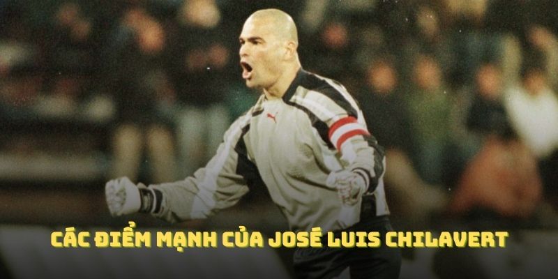 Đánh giá các điểm mạnh của José Luis Chilavert
