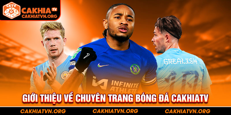 Giới thiệu về chuyên trang bóng đá CakhiaTV