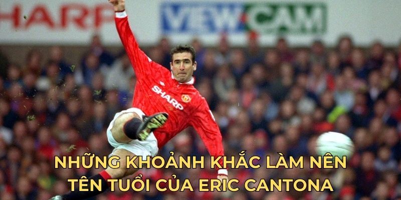 Những khoảnh khắc làm nên tên tuổi của Eric Cantona