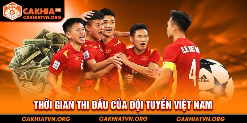 Thời gian thi đấu của đội tuyển Việt Nam