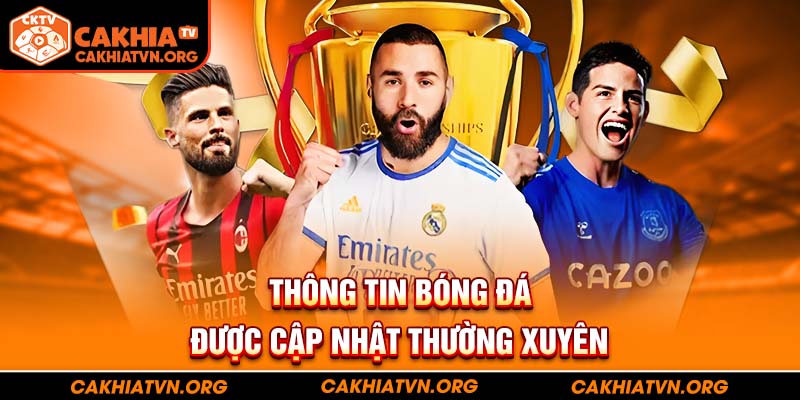 Thông tin bóng đá được cập nhật thường xuyên