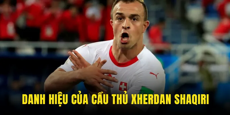 Danh hiệu của Xherdan Shaqiri