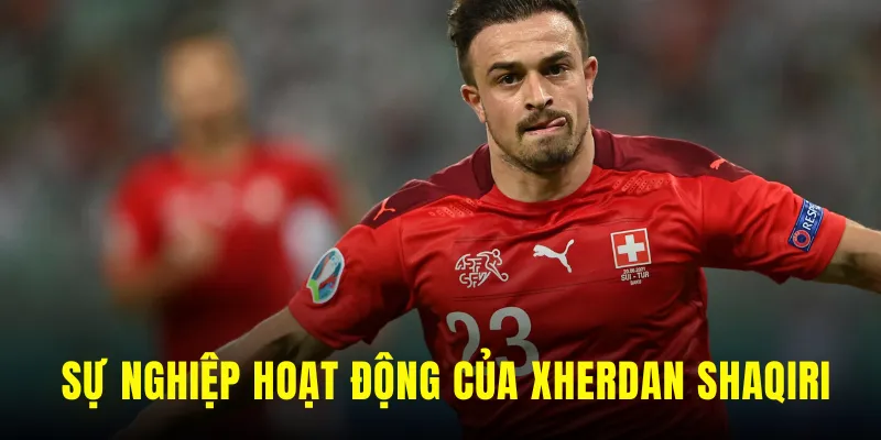 Sự nghiệp hoạt động bóng đá của Xherdan Shaqiri